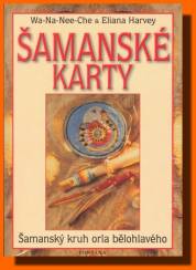Šamanské karty: šamanský kruh orla bělohlavého:  životní styl v duchu indiánské moudrosti